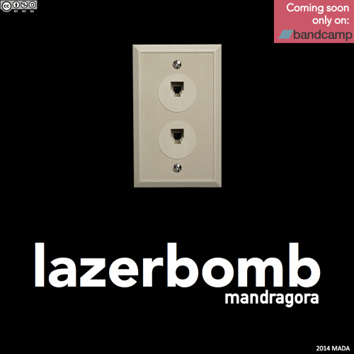 Mandragora - Lazerbomb (OUT NOW ON BANDCAMP)