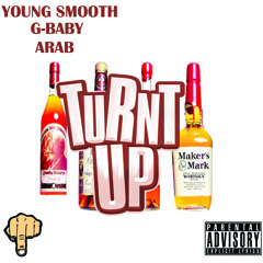 YOUNG SMOOTH TURNT UP (FT G-BABY & ARAB )[Prod.By Tay Keith X Dj HitKidd]