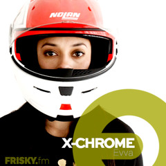 Evva @X-Chrome, March 2014, FriskyRadio.