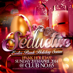 SEDUCTIVE - HOUSE MIX - Easter Sun 20th April @ No.65 by Sef Kombo