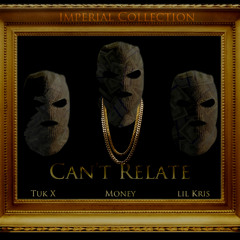 Cant Relate - Tuk X, Money & Lil Kris - (Prod. By UltraBeats)