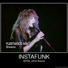 Instafunk - Fleetwood Mac - Dreams (April 2014 Remix) ***Out Now!***