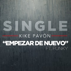 Empezar De Nuevo - Kike Pavón feat Funky