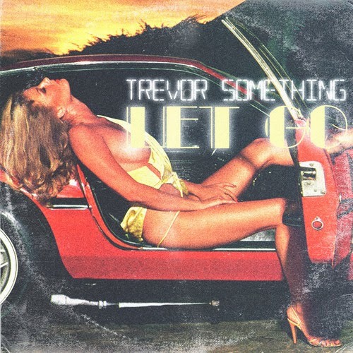 Trevor Something - Let Go