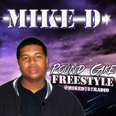 Mike D- Pound Cake Freestyle