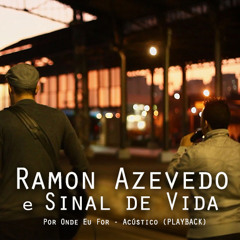 Ramon Azevedo e Sinal de Vida - Por Onde Eu For (PLAYBACK)