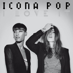 Icona Pop I Don't Care (i Love It)