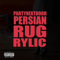 PARTYNEXTDOOR - Persian Rug ft. Rylic Zander