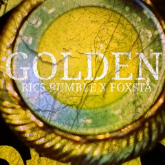 Rics Rumble x Foxsta - "Golden"