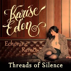 Karise Eden - Threads Of Silence (Echonine Remix)