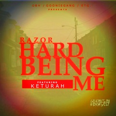 Razor - Hard Being Me Ft: Keturah