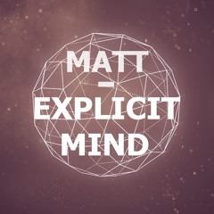 Matt'- Explicit Mind (Original mix)