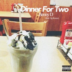 Benny D - Dinner For Two (feat. Og Kruxz)