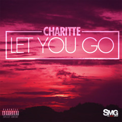CHARITTE "LET YOU GO"