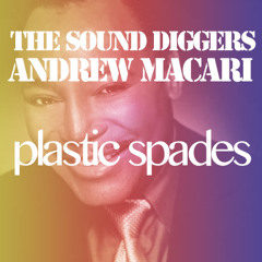 Andrew Macari and The Sound Diggers - Plastic Spades