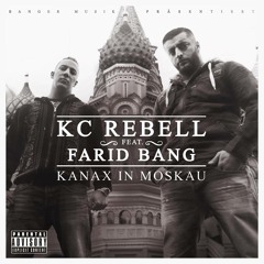 Kanax in Moskau KC Rebell feat. Farid Bang
