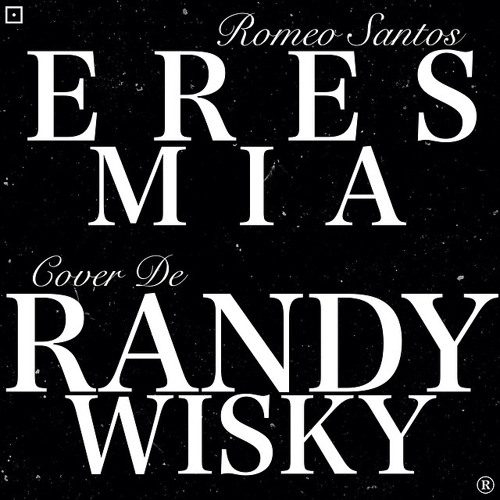 Stream Eres Mia (Romeo Santos Cover) by Randy Whisky | Listen online for  free on SoundCloud