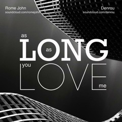 As Long As You Love Me (feat. Rome John)
