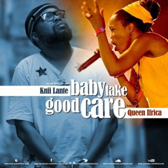 Baby Take Good Care (The Remix)Knii Lante feat. Queen Ifrica