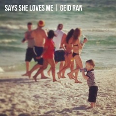 Says She Loves Me [Prod. by Geid Ran]