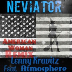American Woman - Lenny Kravitz Feat. Atmosphere (Neviator Remix/Mashup)