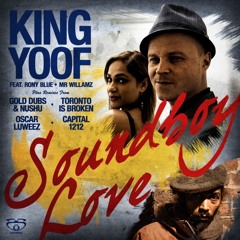 Preview:  King Yoof - Soundboy Love feat Rony Blue & Mr Williamz (Gold Dubs & Nushu remix)