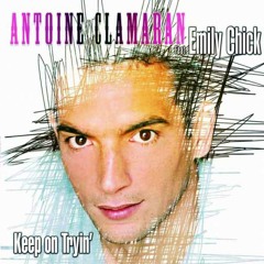 Antoine Clamaran feat Emily Chick - Keep On Tryin' (Original Club Mix)