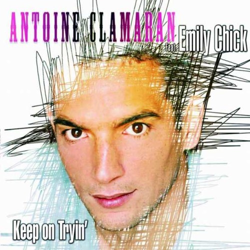 Antoine Clamaran feat Emily Chick - Keep On Tryin' (Original Club Mix)