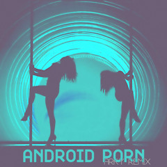 Distant Keys Pres. Kraddy - Android Porn (Arky  Remix)