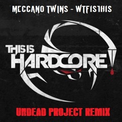 Meccano Twins - WTFisthis (The Undead Project RMX)