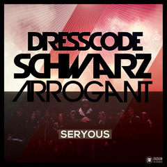 Seryous - Dresscode Schwarz Arrogant (Steve Modana Remix Radio Edit)