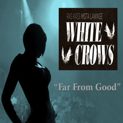"Far From Good"  (Censored/Clean version) by The White Crows