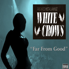 "Far From Good" (Uncensored version) by The White Crows
