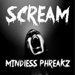 Mindless Phreakz - SCREAM (Original Mix)