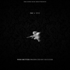 "Who Better" ft. Sno