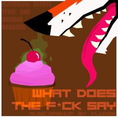 WHAT DOES THE F*CK SAY