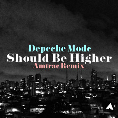 Depeche Mode - Should Be Higher (Amtrac Remix) [Free Download]