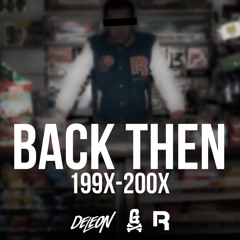 DJ DELEON Presents BACK THEN - (199X-200X R&B + HIPHOP)
