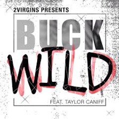 Buckwild -2Virgins (feat. Taylor Caniff)