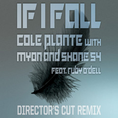 Cole Plante With Myon & Shane 54 Ft. Ruby O' Dell - If I Fall (Director's Cut)