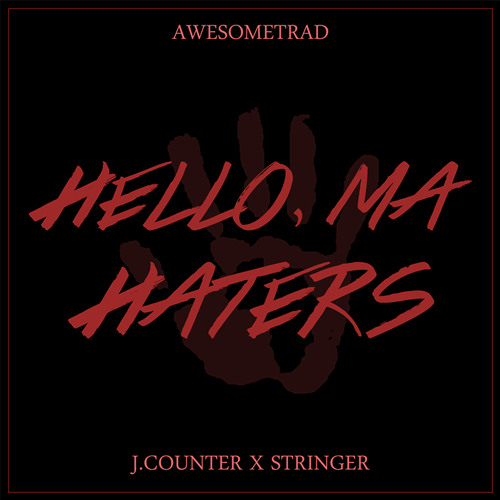 J.Counter X Stringer - Hello, Ma Haters
