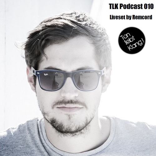 TLK Podcast 010 by REMCORD LIVE (FREE DOWNLOAD)