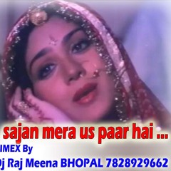Sajan Mera Us Paar Hai 2104 Rimex BY DJ RAJ MEENA BHOPAL 7828929662