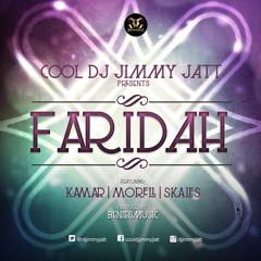 DJ JIMMY JATT FT. KAMAR, MOREL & SKALES - FARIDAH(PROD. BY BENIE MACAULAY)