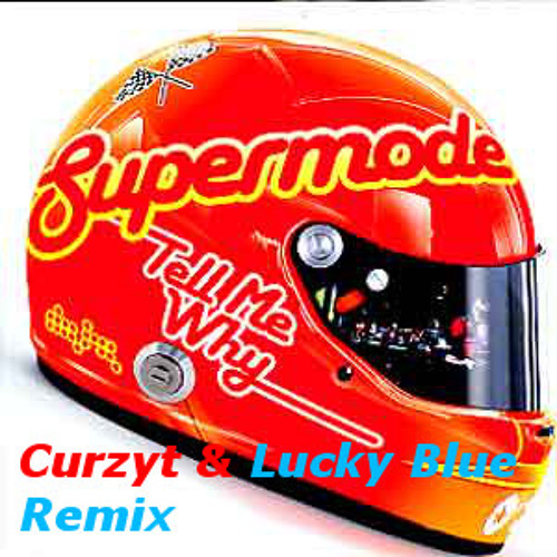 Supermode - Tell Me Why (Curzyt & Lucky Blue 2K13 Remix) [FREE DOWNLOAD]