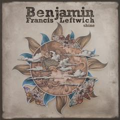 Benjamin Francis Leftwich - Shine (Snowboots Edit)