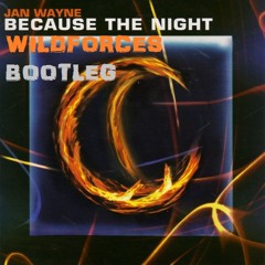 Jan Wayne - Because the night *Wildforces hardstyle Bootleg*