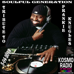 SOULFUL GENERATION ON KOSMO RADIO 5 - 04 - 2014 PART 2 TRIBUTE TO FRANKIE KNUCLES