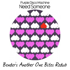 Purple Disco Machine- Need Someone (Bender's Another One Bites Redub) [FREE DL]