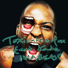 Toxicated Fox Feat. Kade - Ima Beast
